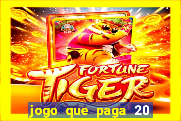 jogo que paga 20 reais para se cadastrar